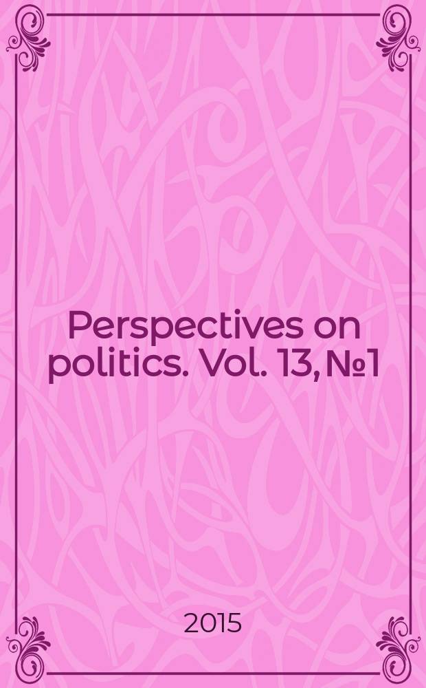 Perspectives on politics. Vol. 13, № 1