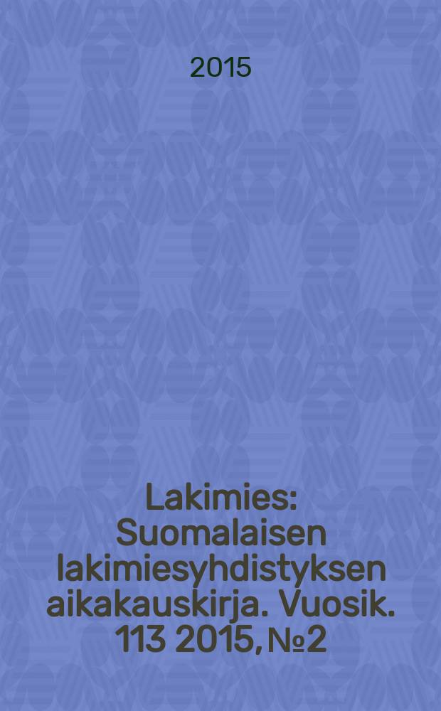 Lakimies : Suomalaisen lakimiesyhdistyksen aikakauskirja. Vuosik. 113 2015, № 2