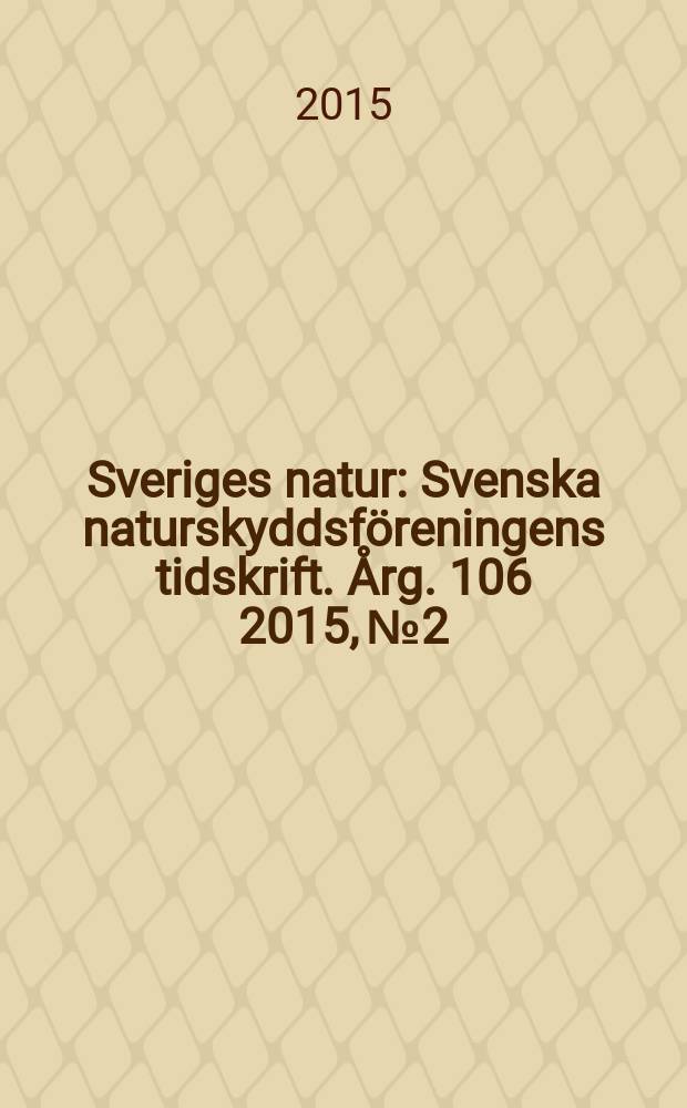 Sveriges natur : Svenska naturskyddsföreningens tidskrift. Årg. 106 2015, № 2
