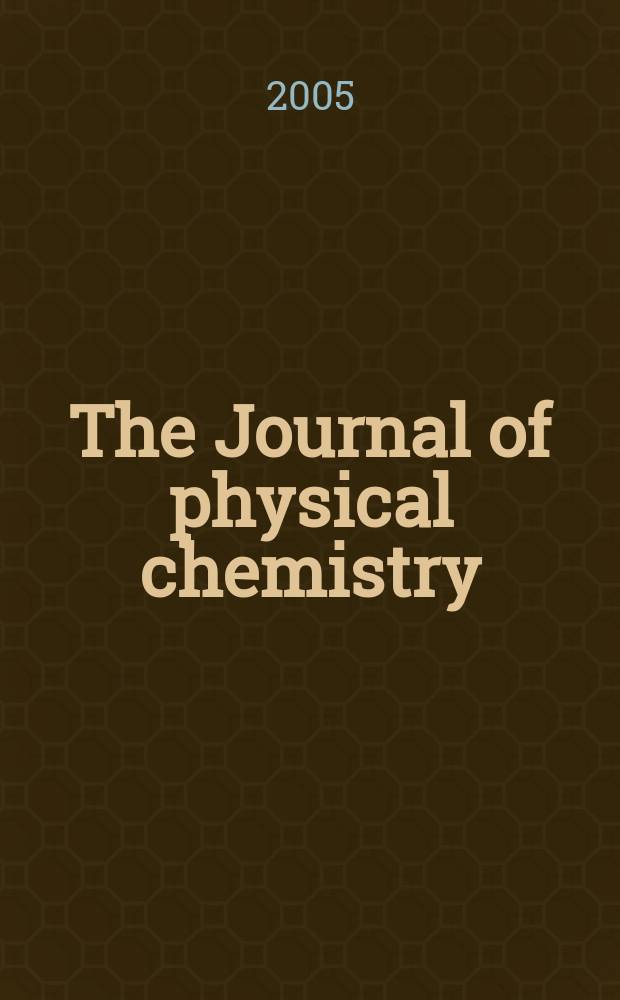 The Journal of physical chemistry : JPCHAx. Vol. 109, № 20