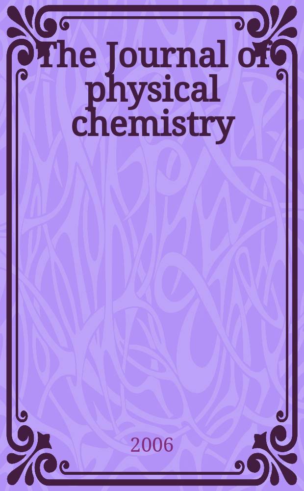 The Journal of physical chemistry : JPCHAx. Vol. 110, № 18