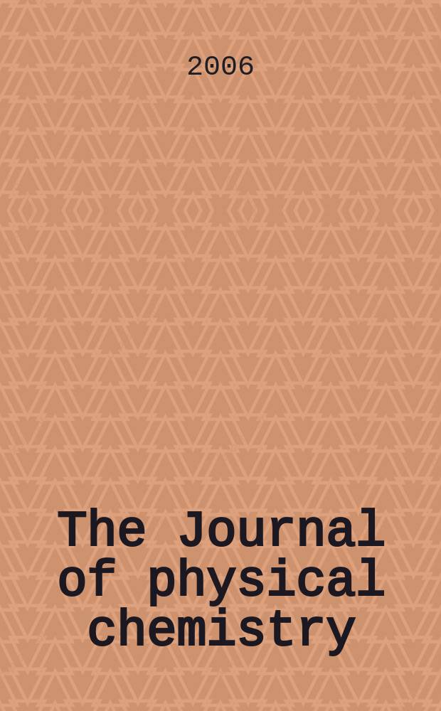 The Journal of physical chemistry : JPCHAx. Vol. 110, № 20