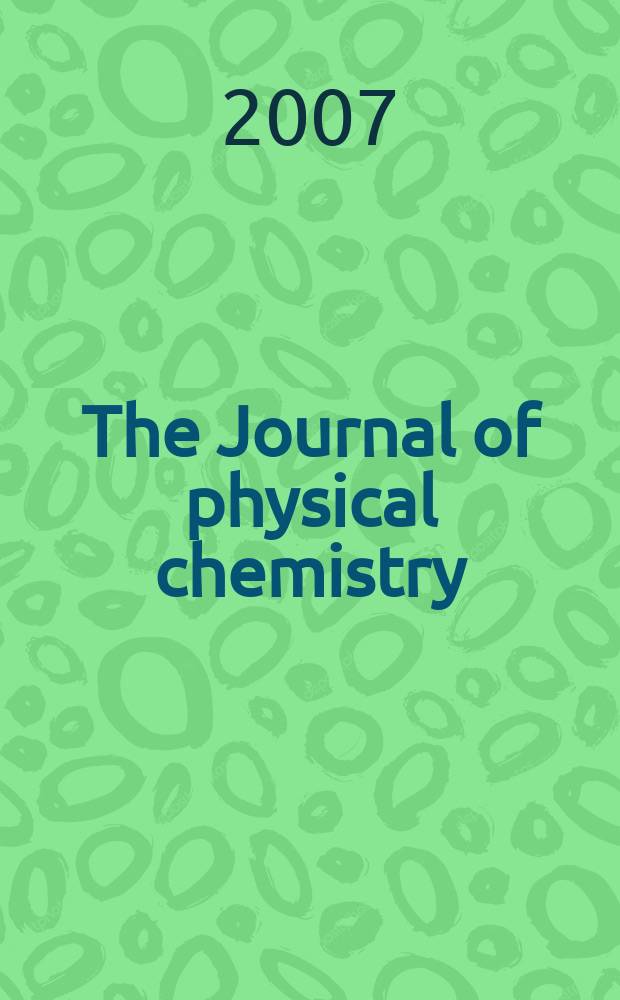 The Journal of physical chemistry : JPCHAx. Vol. 111, № 6