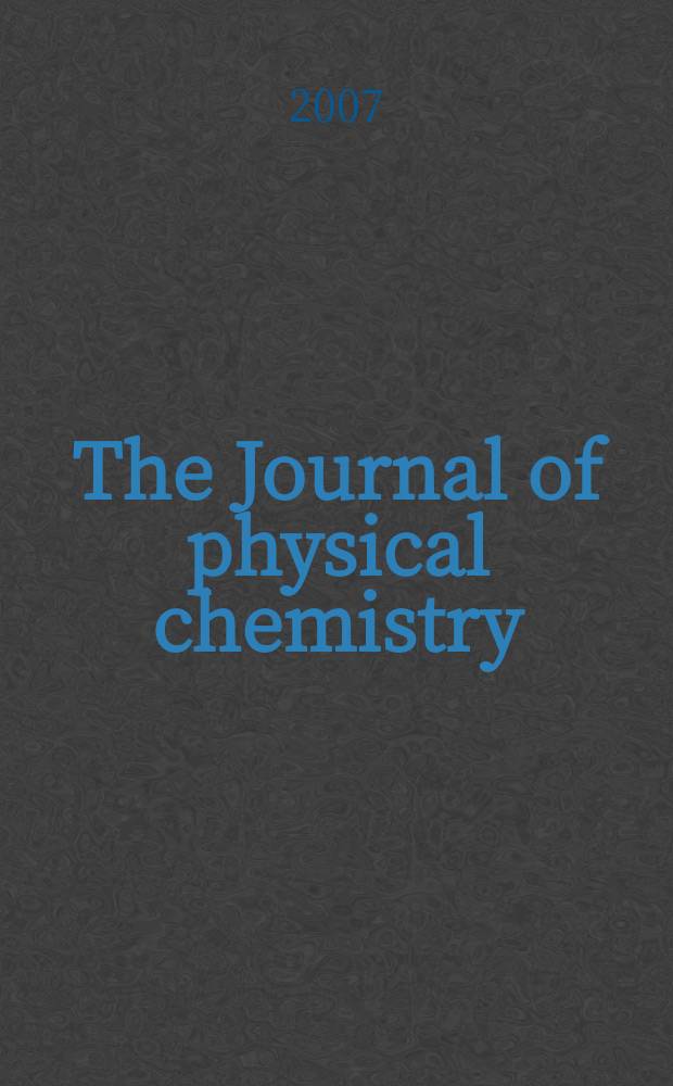 The Journal of physical chemistry : JPCHAx. Vol. 111, № 12