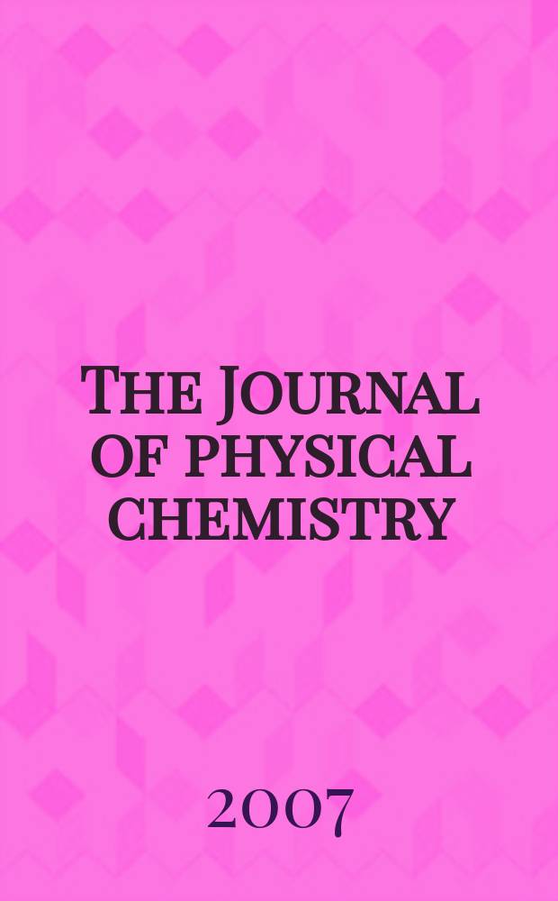 The Journal of physical chemistry : JPCHAx. Vol. 111, № 21