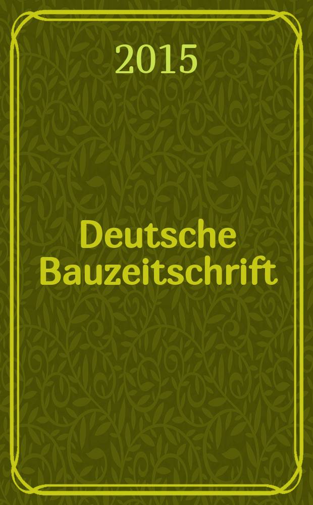 Deutsche Bauzeitschrift : Architektur, Entwurf, Detail. 2015, № 4