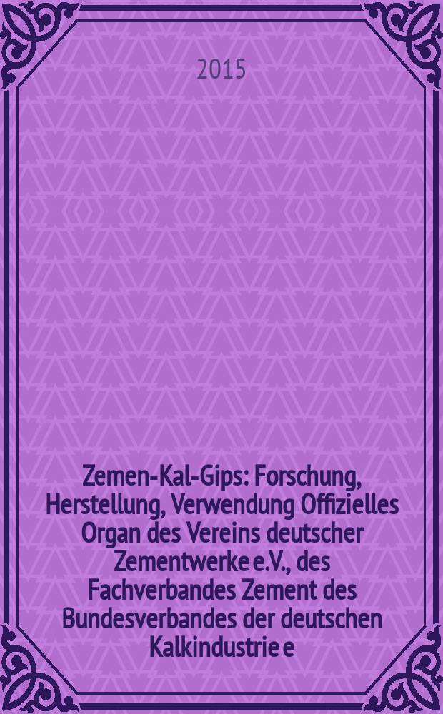 Zement- Kalk- Gips : Forschung, Herstellung, Verwendung Offizielles Organ des Vereins deutscher Zementwerke e.V., des Fachverbandes Zement des Bundesverbandes der deutschen Kalkindustrie e.V., des Deutschen Gipsvereins e.V. Vol. 68 (vol. 104 "Zement"), iss. 4