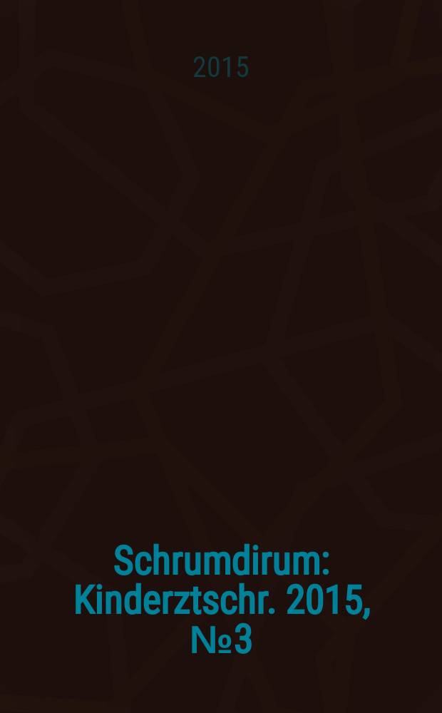 Schrumdirum : Kinderztschr. 2015, № 3 (176)
