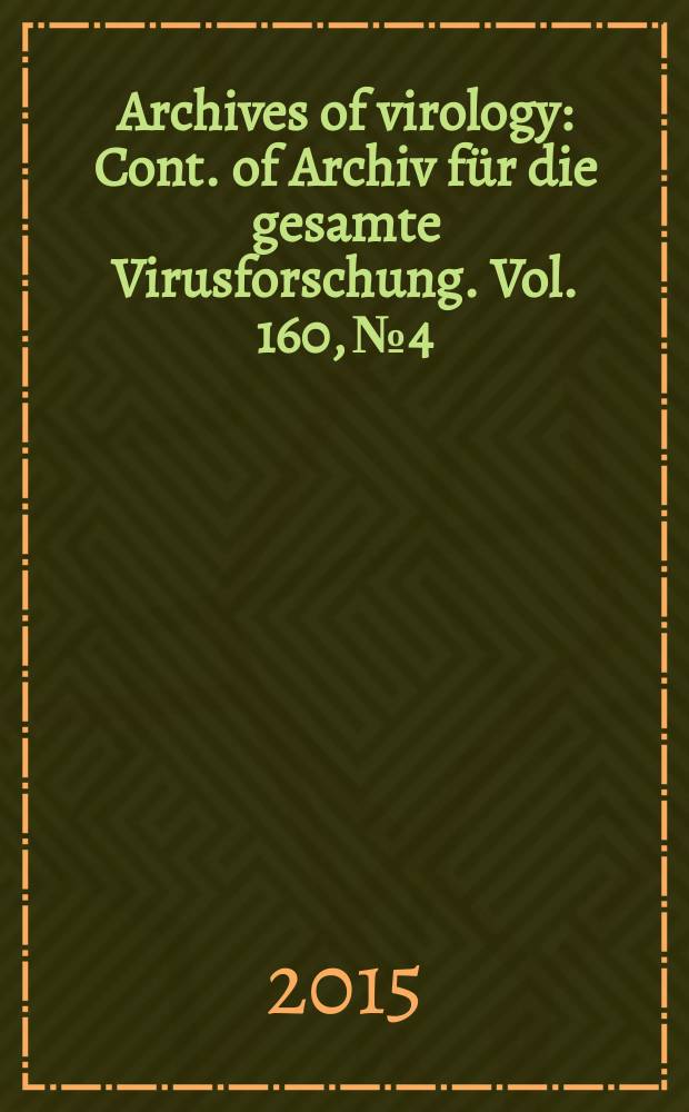 Archives of virology : Cont. of Archiv für die gesamte Virusforschung. Vol. 160, № 4