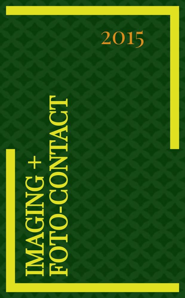 Imaging + foto-contact : Grösste Fachztschr. der Fotobranche Fachztschr. für Foto, digitale Bildverarbeitung, Video, Labor- u. Studiotechnik. Jg. 44 2015, № 4