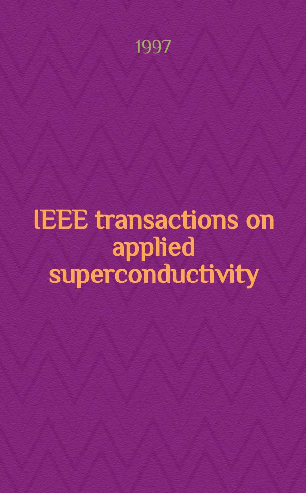 IEEE transactions on applied superconductivity : A publ. of the IEEE superconductivity comm. Vol.7, №2 (Pt. 2) : Applied superconductivity conference (17;1996;Pittsburgh, Pa)
