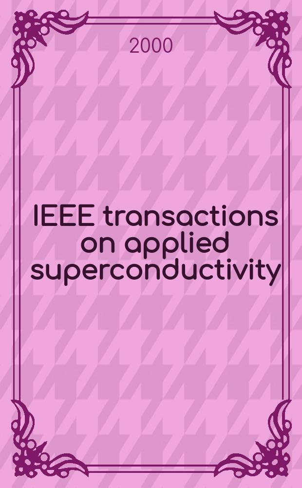 IEEE transactions on applied superconductivity : A publ. of the IEEE superconductivity comm. Vol.10, №2