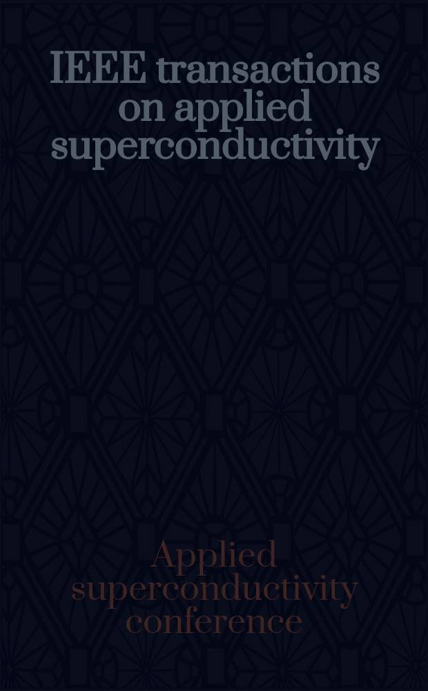IEEE transactions on applied superconductivity : A publ. of the IEEE superconductivity comm. Vol.11, №1(Pt. 2) : Applied superconductivity conference (2000;Virginia Beach)