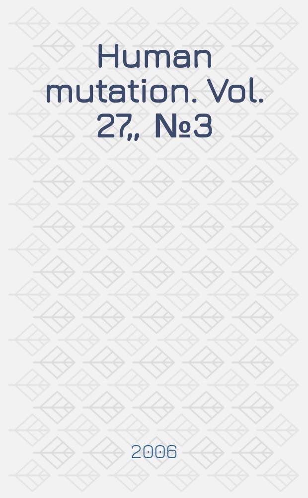 Human mutation. Vol. 27, , № 3