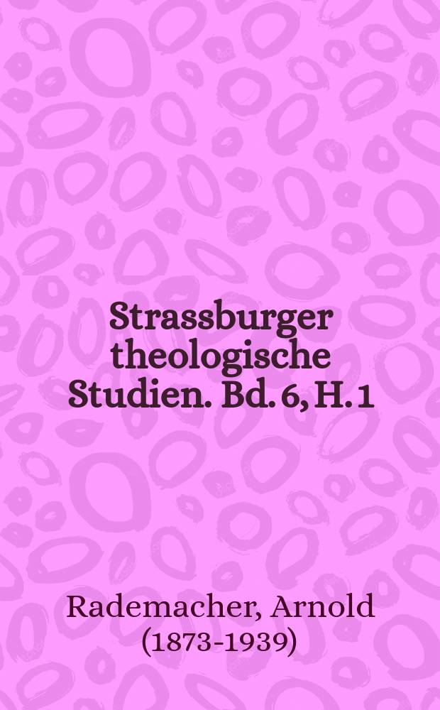 Strassburger theologische Studien. Bd. 6, H. 1/2 : Die übernatürliche Lebensordnung nach der Paulinischen und Johanneischen Theologie = Сверхъестественный порядок жизни по паулинской и иоанитской теологии