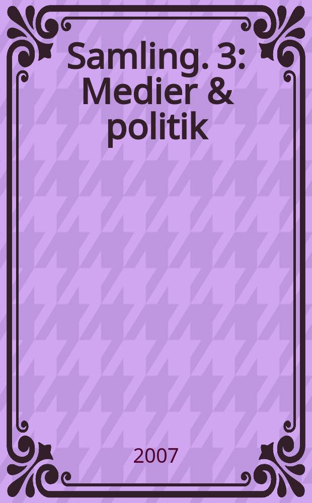[Samling]. 3 : Medier & politik = СМИ и политика: стратегия СМИ и рабочее движение 1900-х (Швеция)