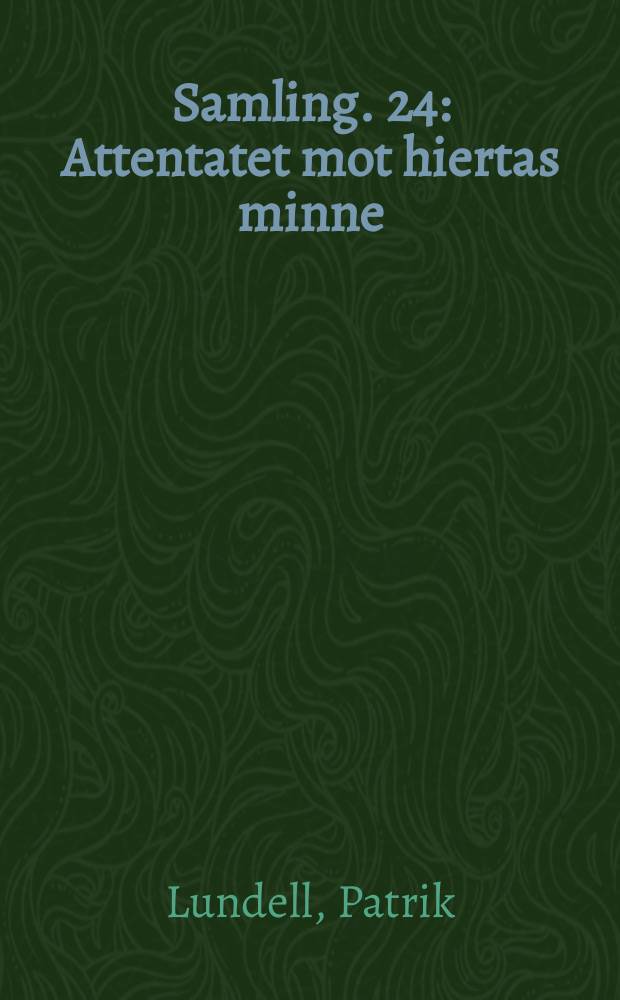 [Samling]. 24 : Attentatet mot hiertas minne = Убийство памяти Йерта