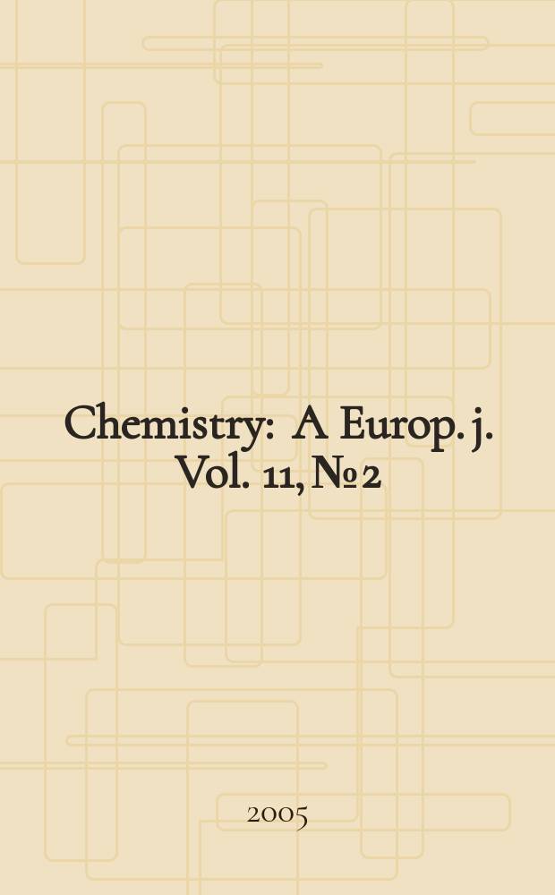 Chemistry : A Europ. j. Vol. 11, № 2
