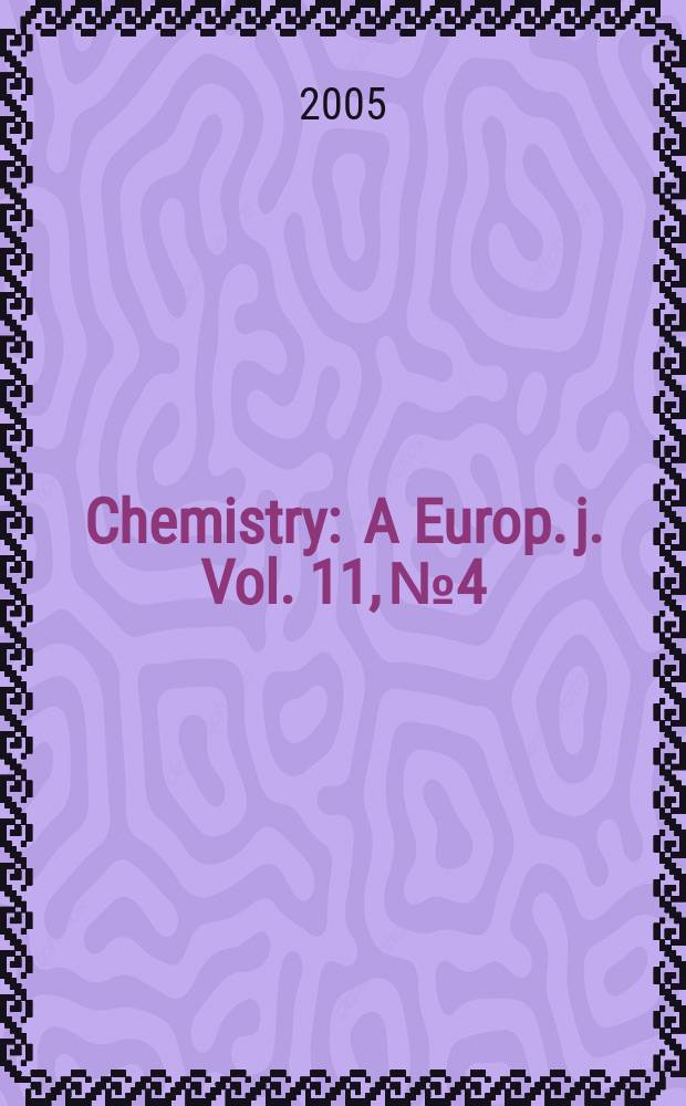 Chemistry : A Europ. j. Vol. 11, № 4