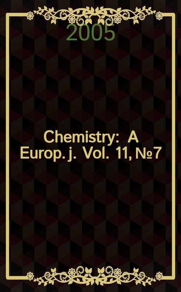 Chemistry : A Europ. j. Vol. 11, № 7
