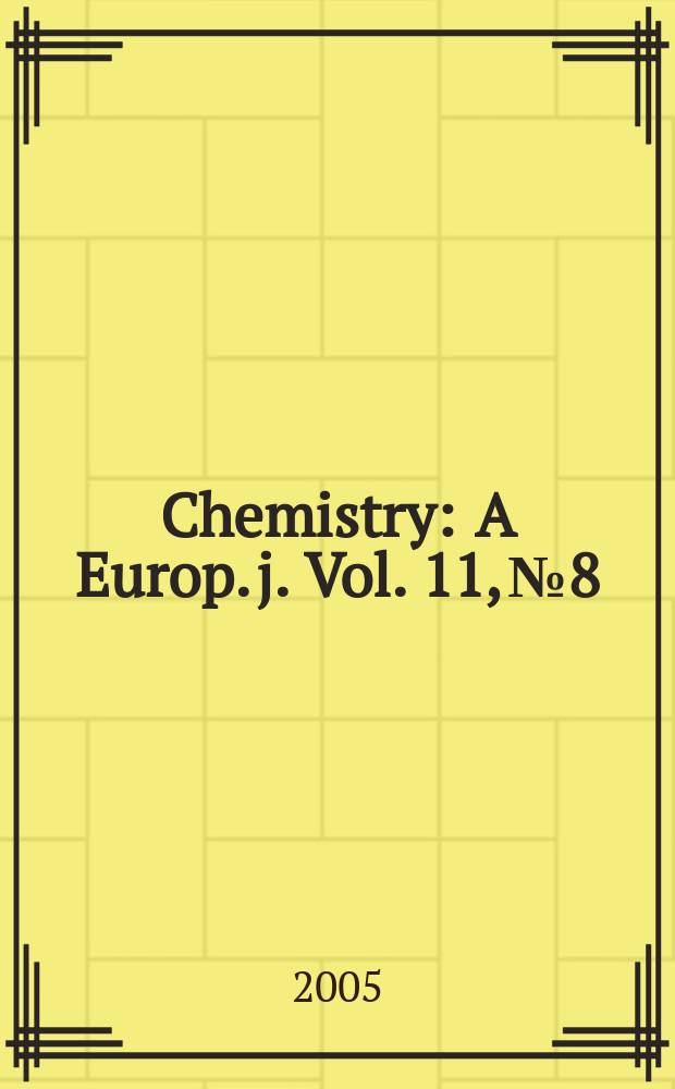 Chemistry : A Europ. j. Vol. 11, № 8