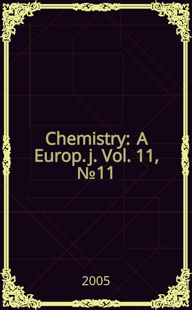 Chemistry : A Europ. j. Vol. 11, № 11