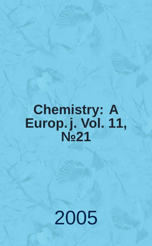 Chemistry : A Europ. j. Vol. 11, № 21