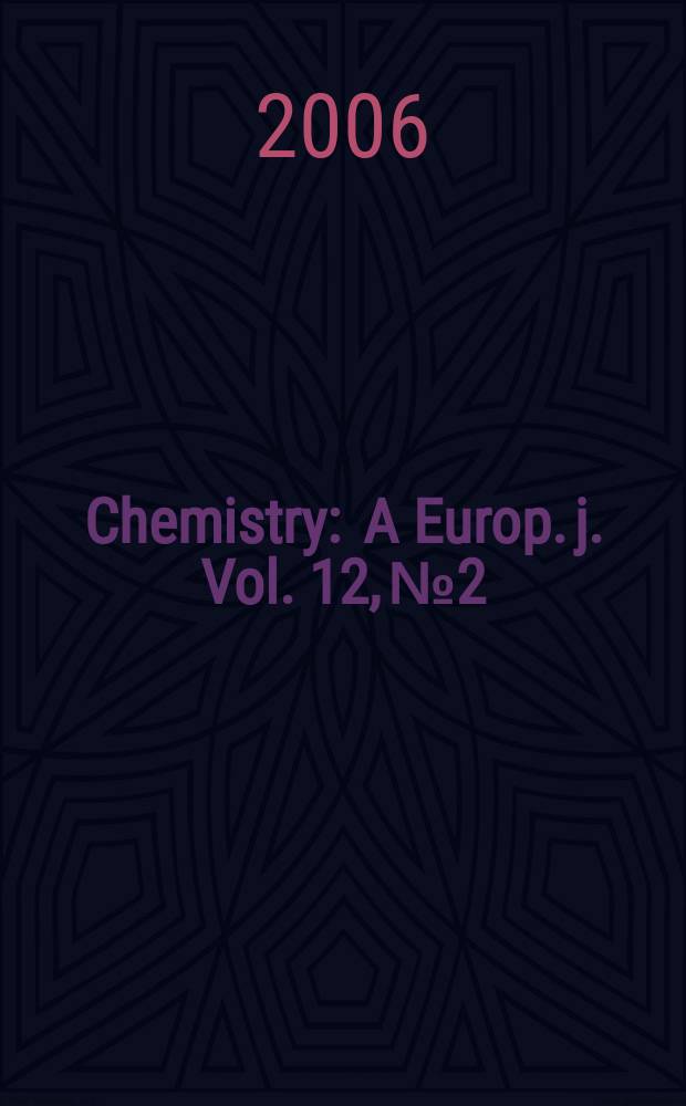 Chemistry : A Europ. j. Vol. 12, № 2