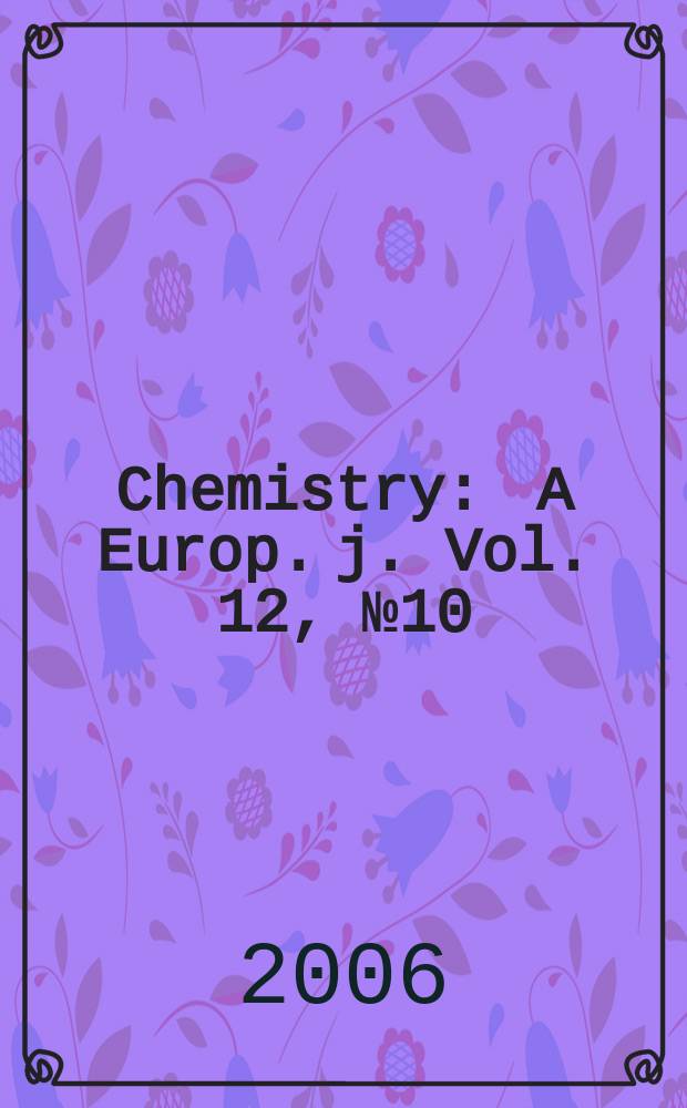 Chemistry : A Europ. j. Vol. 12, № 10
