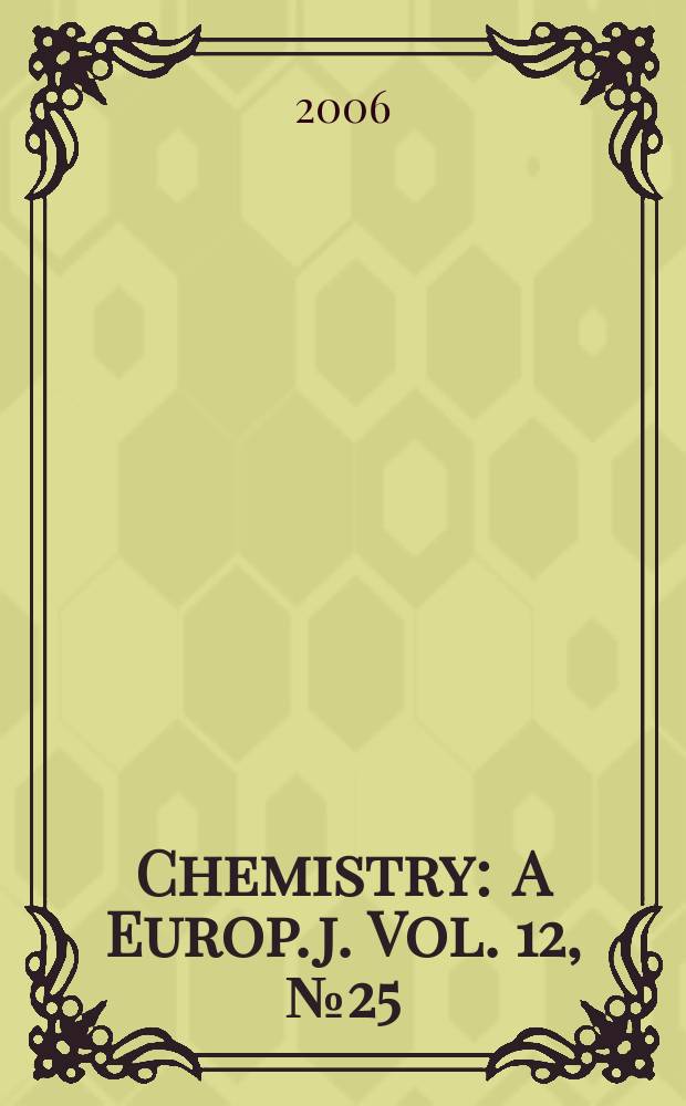 Chemistry : A Europ. j. Vol. 12, № 25
