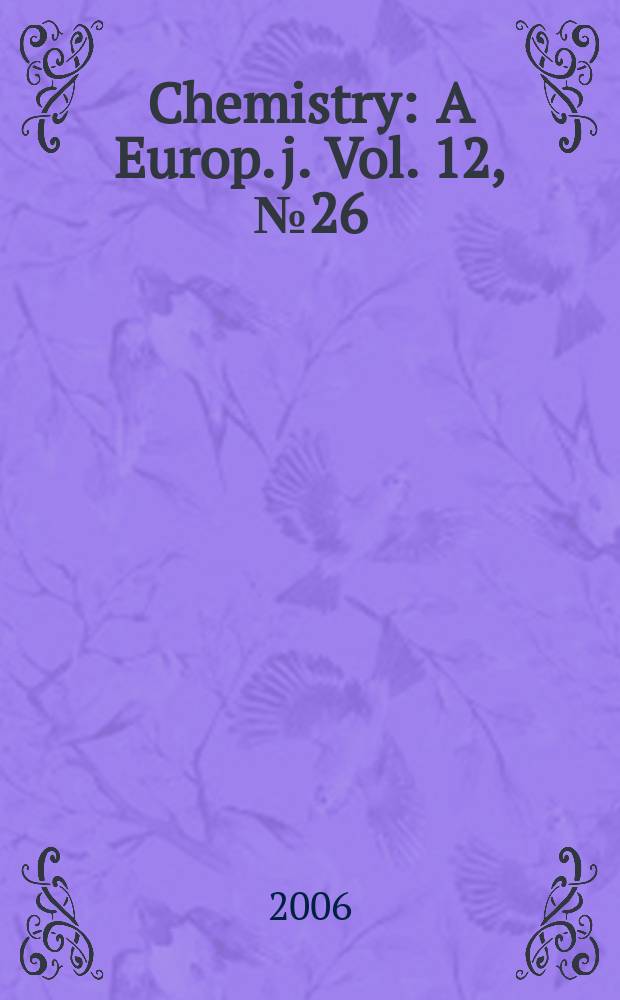 Chemistry : A Europ. j. Vol. 12, № 26