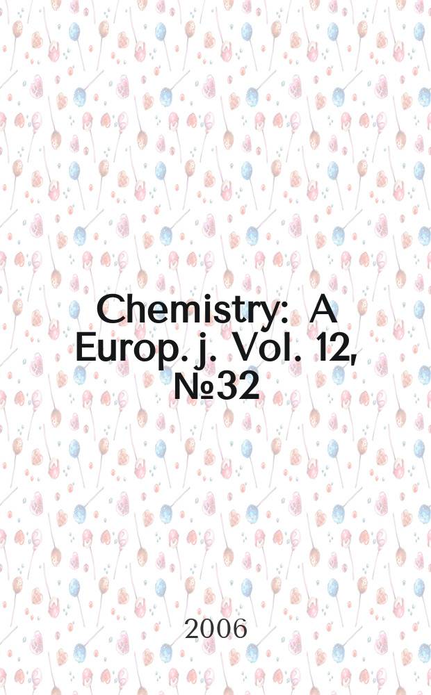 Chemistry : A Europ. j. Vol. 12, № 32