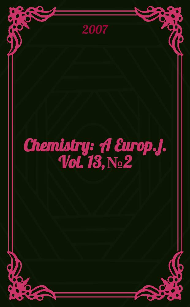 Chemistry : A Europ. j. Vol. 13, № 2