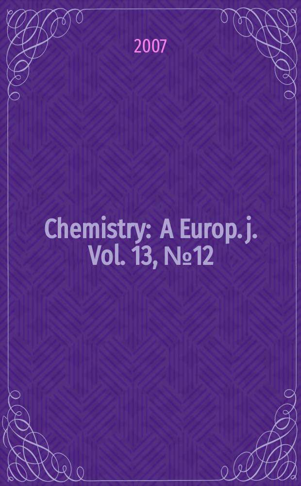 Chemistry : A Europ. j. Vol. 13, № 12