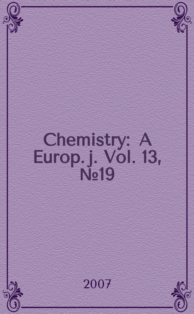 Chemistry : A Europ. j. Vol. 13, № 19