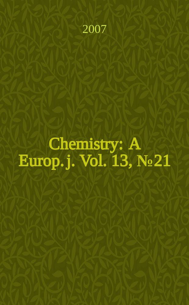 Chemistry : A Europ. j. Vol. 13, № 21