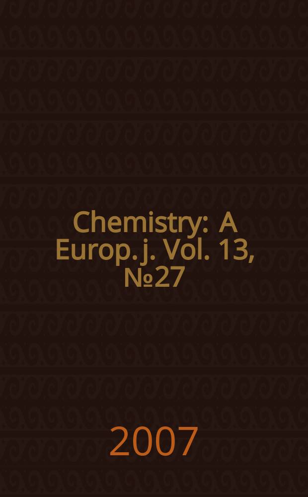 Chemistry : A Europ. j. Vol. 13, № 27