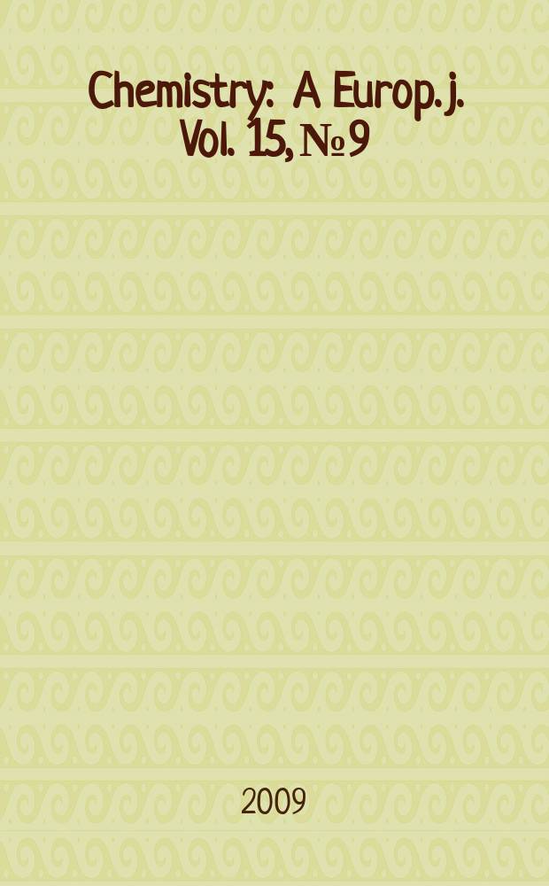 Chemistry : A Europ. j. [Vol.] 15, № 9