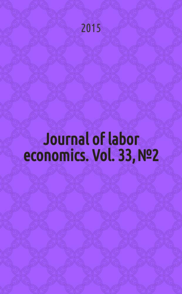 Journal of labor economics. Vol. 33, № 2