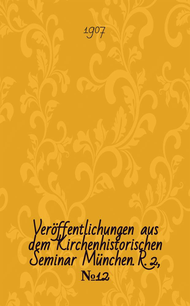 Veröffentlichungen aus dem Kirchenhistorischen Seminar München. R. 2, № 12 : Die Legation des Kardinals Pileus in Deutschland = Посольство кардинала Пилеуса в Германии