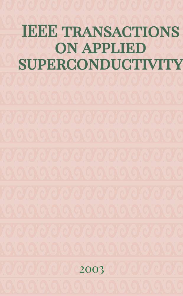 IEEE transactions on applied superconductivity : A publ. of the IEEE superconductivity comm. Vol. 13, № 2, pt. 2 : Applied superconductivity conference (2002;Houston)