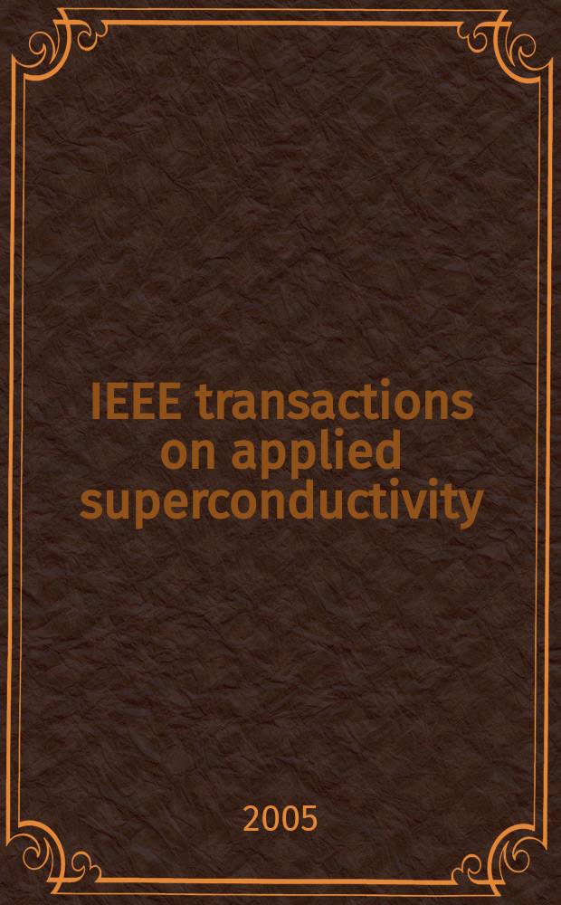 IEEE transactions on applied superconductivity : A publ. of the IEEE superconductivity comm. Vol. 15, № 1