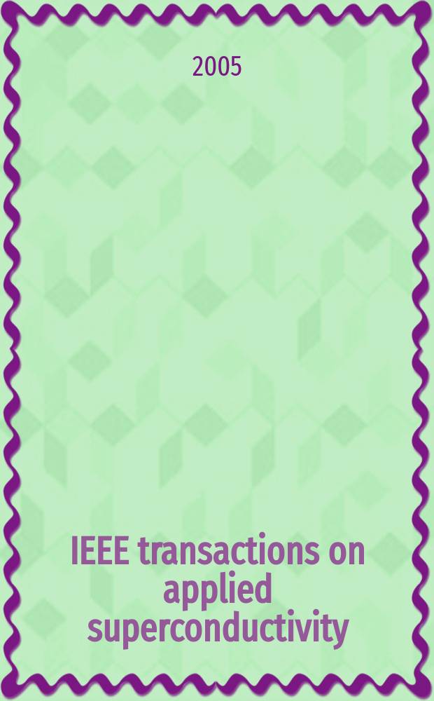 IEEE transactions on applied superconductivity : A publ. of the IEEE superconductivity comm. Vol. 15, № 3