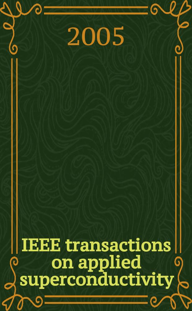 IEEE transactions on applied superconductivity : A publ. of the IEEE superconductivity comm. Vol. 15, № 4