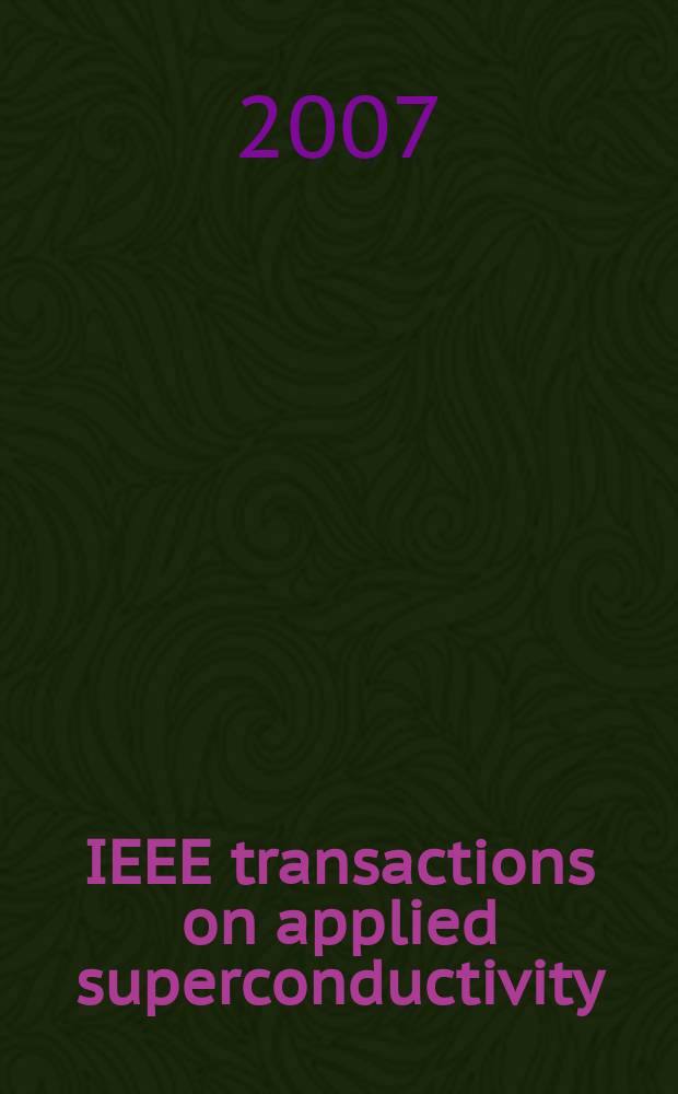 IEEE transactions on applied superconductivity : A publ. of the IEEE superconductivity comm. Vol. 17, № 3