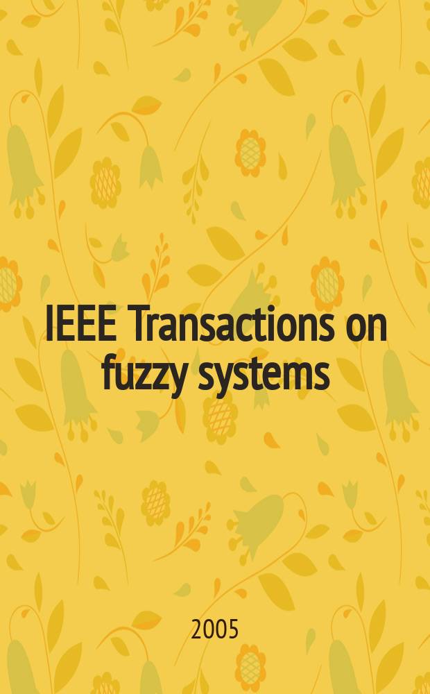 IEEE Transactions on fuzzy systems : A publ. of the IEEE Neural networks council. Vol.13, № 3
