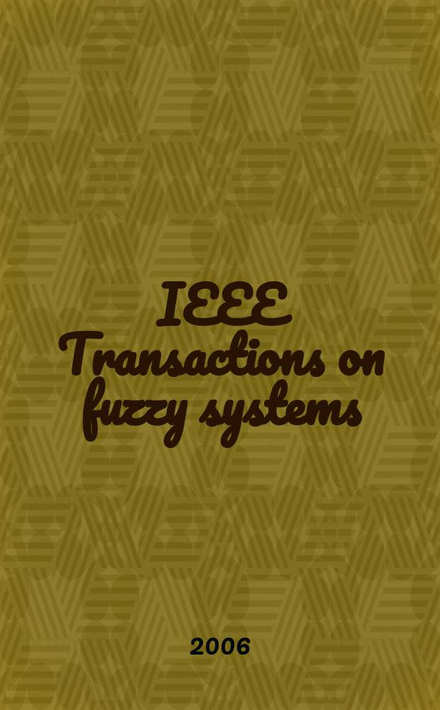 IEEE Transactions on fuzzy systems : A publ. of the IEEE Neural networks council. Vol. 14, № 3