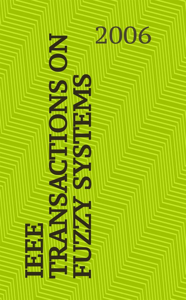IEEE Transactions on fuzzy systems : A publ. of the IEEE Neural networks council. Vol. 14, № 5