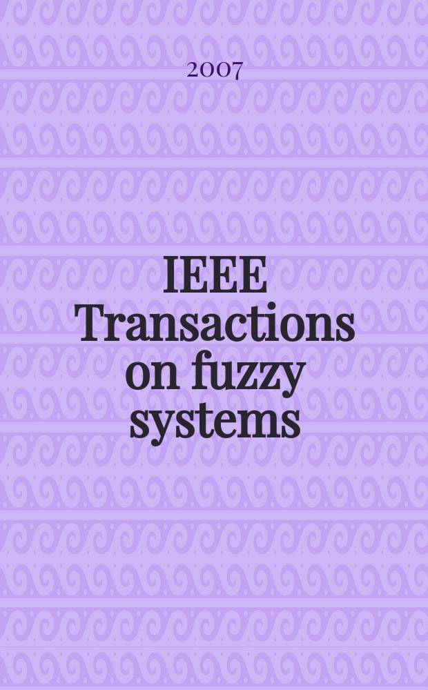 IEEE Transactions on fuzzy systems : A publ. of the IEEE Neural networks council. Vol. 16, № 2