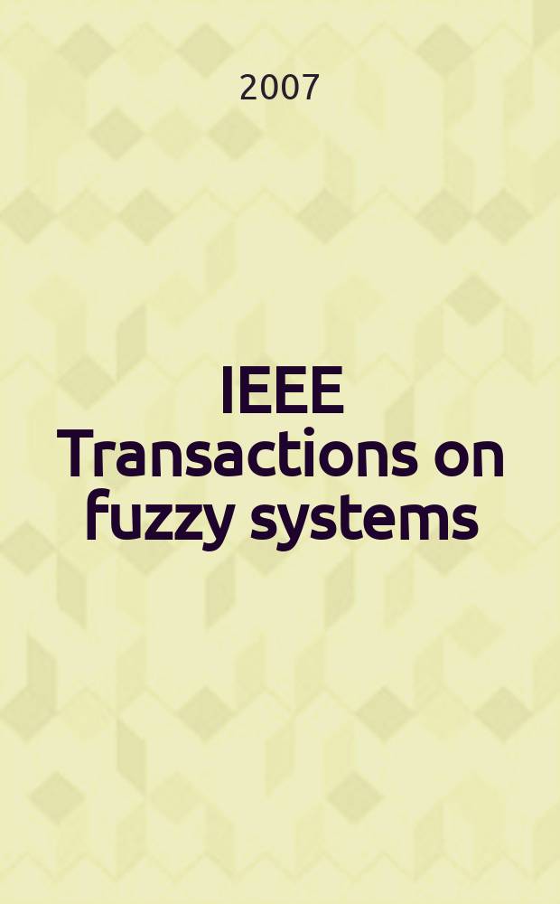 IEEE Transactions on fuzzy systems : A publ. of the IEEE Neural networks council. Vol. 16, № 6